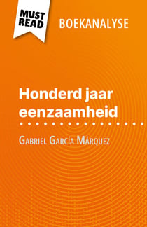 Honderd jaar eenzaamheid van Gabriel García Márquez (Boekanalyse) - Volledige analyse en gedetailleerde samenvatting van het werk