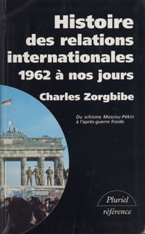 Histoire des relations internationales (4) - Du schisme Moscou-Pékin à l'après-guerre froide, 1962 à nos jours