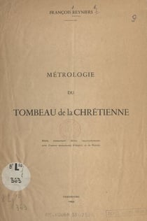 Métrologie du tombeau de la chrétienne - Étude comportant divers rapprochements avec d'autres monuments d'Algérie et de Tunisie