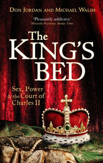 The King's Bed - Sex, Power and the Court of Charles II