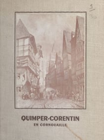 Quimper-Corentin en Cornouaille - Récits et anecdotes