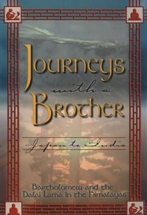 Journeys With a Brother - Japan to India - Bartholomew and the Dalai Lama in the Himalayas