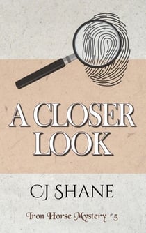 A Closer Look: Iron Horse Mystery #5 - Iron Horse Mysteries, #5