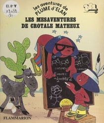 Les aventures de Plume d'Élan - Les mésaventures de Crotale Matheux