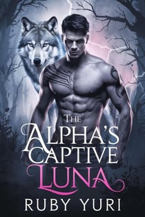 Fated alpha's captive bride: A Rejected mate Second Chance Shifter Romance