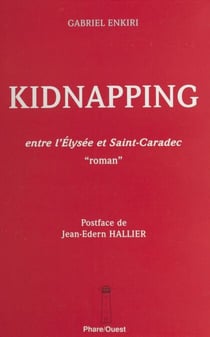 Kidnapping : entre l'Élysée et Saint-Caradec - «Roman»