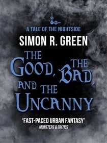 The Good, the Bad, and the Uncanny - Nightside Book 10