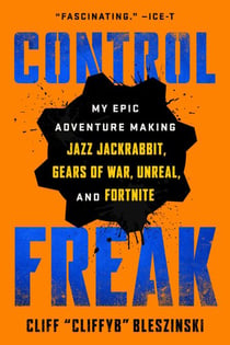 Control Freak - My Epic Adventure Making Video Games