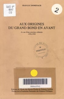 Aux origines du Grand Bond en avant - Le cas d'une province chinoise, 1956-1958