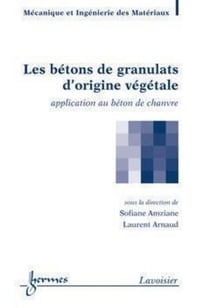Les bétons de granulats d'origine végétale - Application au béton de chanvre