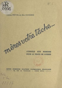Mères, votre tâche... - Conseils aux mamans pour le temps de guerre