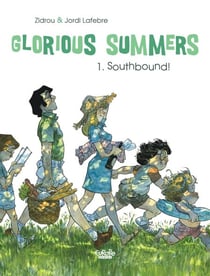 Glorious Summers - Volume 1 - Southbound! - Southbound!