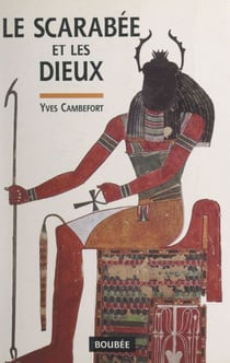 Le scarabée et les dieux - Essai sur la signification symbolique et mythique des coléoptères