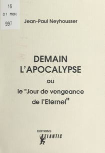Demain l'Apocalypse - Ou "Le jour de vengeance de l'Éternel