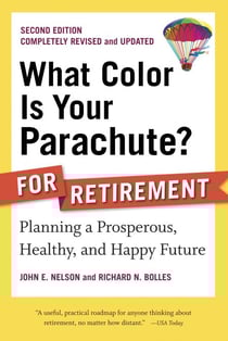 What Color Is Your Parachute? for Retirement, Second Edition - Planning a Prosperous, Healthy, and Happy Future
