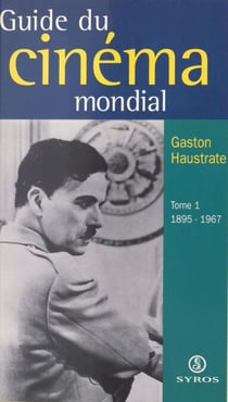 Le guide du cinéma mondial (1) - 1895-1967
