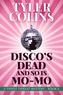 Disco's Dead and so is Mo-Mo - Triple Threat Mysteries, #6