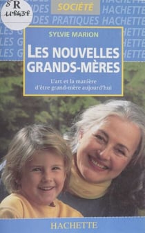 Les Nouvelles Grands-mères - L'art et la manière d'être grand-mère aujourd'hui