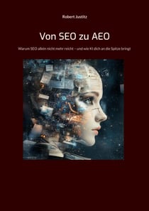 Von SEO zu AEO - Wie du mit Künstlicher Intelligenz deine Kunden erreichst, bevor sie suchen