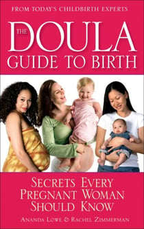 The Doula Guide to Birth - Secrets Every Pregnant Woman Should Know