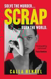 Scrap - 'Blackly humorous and enjoyably twisted' – Paula Hawkins