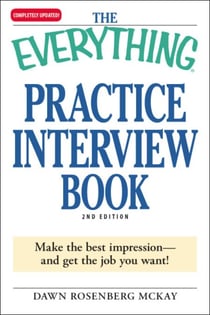 The Everything Practice Interview Book - Make the best impression - and get the job you want!