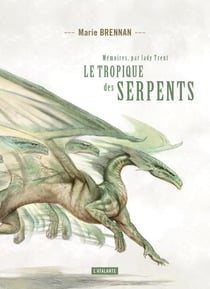 Le tropique des serpents - Mémoires, par Lady Trent, T2