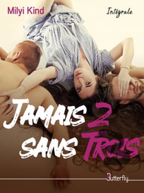Jamais 2 sans trois - Intégrale