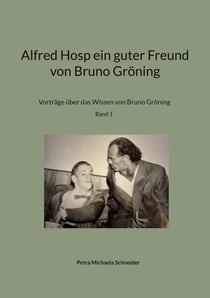Alfred Hosp ein guter Freund von Bruno Gröning - Vorträge über das Wissen von Bruno Gröning Band 1