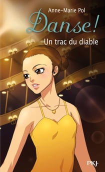 Danse ! - tome 11 Un trac du diable - Un trac du diable