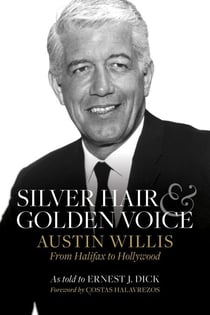 Silver Hair and Golden Voice - Austin Willis, from Halifax to Hollywood