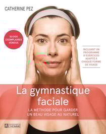 La Gymnastique faciale - 4e édition - La méthode pour garder un beau visage au naturel