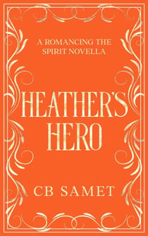 Heather's Hero - Romancing the Spirit Series, #11