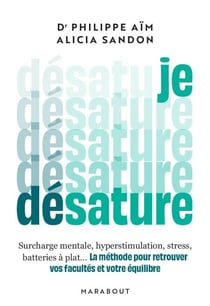 Je désature - Surcharge mentale, burn-out, stress, batteries à plat...