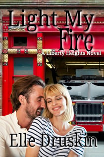 Light My Fire Liberty Heights Romance Book 4 - Liberty Heights Romance