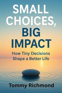 Small Choices, Big Impact - Small Lead Into Big, #7