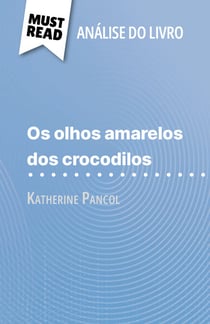 Os Olhos Amarelos de Crocodilos de Katherine Pancol (Análise do livro) - Análise completa e resumo pormenorizado do trabalho