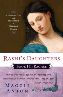 Rashi's Daughters, Book III: Rachel - A Novel of Love and the Talmud in Medieval France