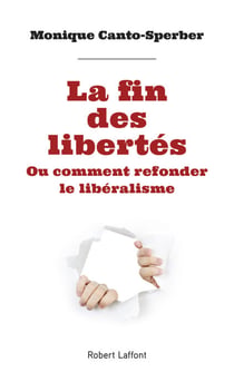 La fin des libertés - ou comment refonder le libéralisme