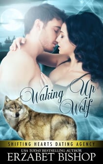 Waking Up Wolf - Shifting Hearts Dating Agency, #2