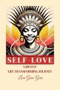 Self-Love: A 100 Day Life Transforming Journey - Self-Love in Action, #1