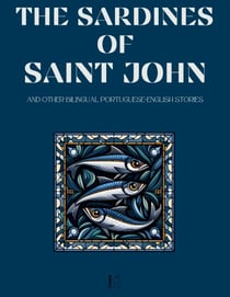 The Sardines of Saint John And Other Bilingual Portuguese-English Stories
