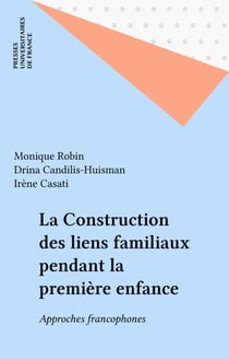 La Construction des liens familiaux pendant la première enfance - Approches francophones