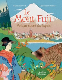 Le Mont Fuji - Volcan sacré du Japon