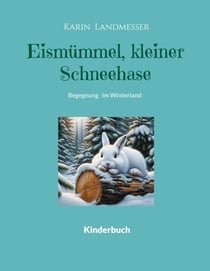 Eismümmel kleiner Schneehase - Begegnung im Winterland