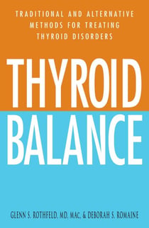 Thyroid Balance - Traditional and Alternative Methods for Treating Thyroid Disorders