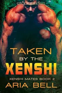 Taken by the Xenshi - Xenshi Mates, #2