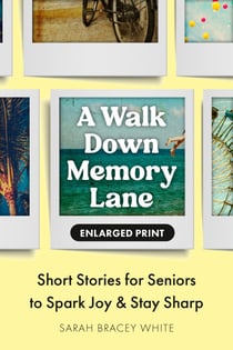 A Walk Down Memory Lane - Short Stories for Seniors to Spark Joy and Stay Sharp