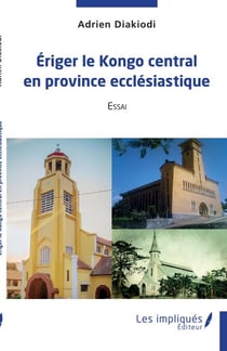 Eriger le Kongo central en province ecclésiastique - Essai