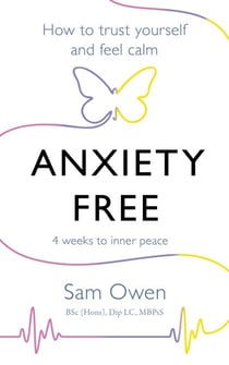Anxiety Free - How to Trust Yourself and Feel Calm